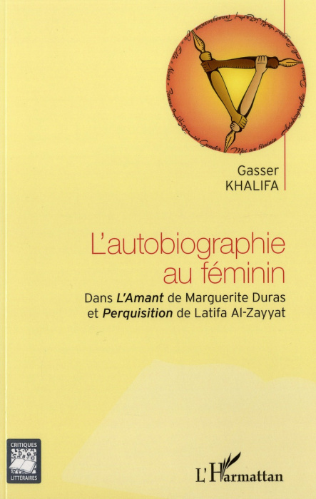 Emprunter L'autobiographie au féminin. Dans l'Amant de Marguerite Duras et Perquisition de Latifa Al-Zayyat livre
