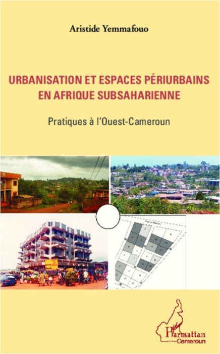 Emprunter Urbanisation et espaces périurbains en Afrique subsaharienne. Pratiques à l'Ouest-Cameroun livre