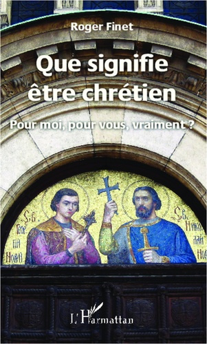 Emprunter Que signifie être chrétien. Pour moi, pour vous, vraiment ? livre