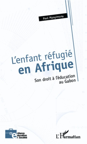 Emprunter L'enfant réfugié en Afrique. Son droit à l'éducation au Gabon livre
