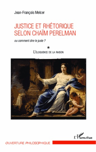Emprunter L'éloquence de la raison. Tome 1, Justice et rhétorique selon Chaïm Perelman, ou comment dire le jus livre