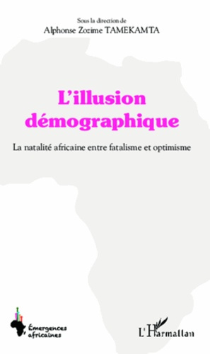 Emprunter L'illusion démographique. La natalité africaine entre fatalisme et optimisme livre
