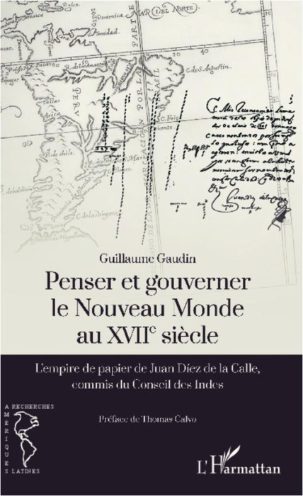 Emprunter Penser et gouverner le Nouveau Monde au XVIIe siècle. L'empire de papier de Juan Diez de la Calle, c livre