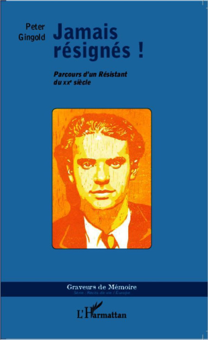 Emprunter Jamais résignés ! Parcours d'un Résistant du XXe siècle livre