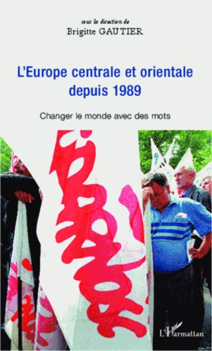 Emprunter Europe centrale et orientale depuis 1989. Changer le monde avec des mots livre