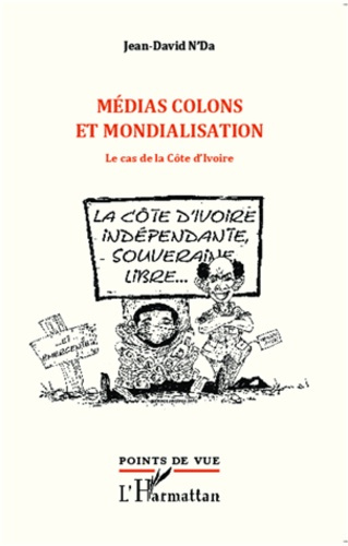 Emprunter Médias colons et mondialisation. Le cas de la Côte d'Ivoire livre