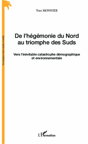 Emprunter De l'hégémonie du Nord au triomphe des Suds. Vers l'inévitable catastrophe démographique et environn livre