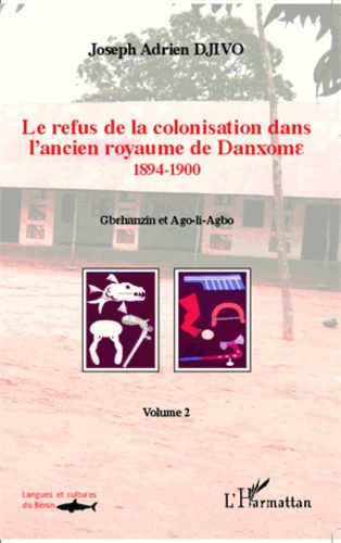 Emprunter Le refus de la colonisation dans l'ancien royaume de Danxome. Volume 2 (1894-1900) livre