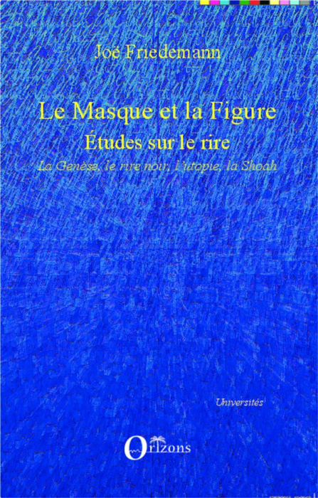 Emprunter Le Masque et la Figure. Etudes sur le rire : La Genèse, le rire noir, l'utopie, la Shoah livre
