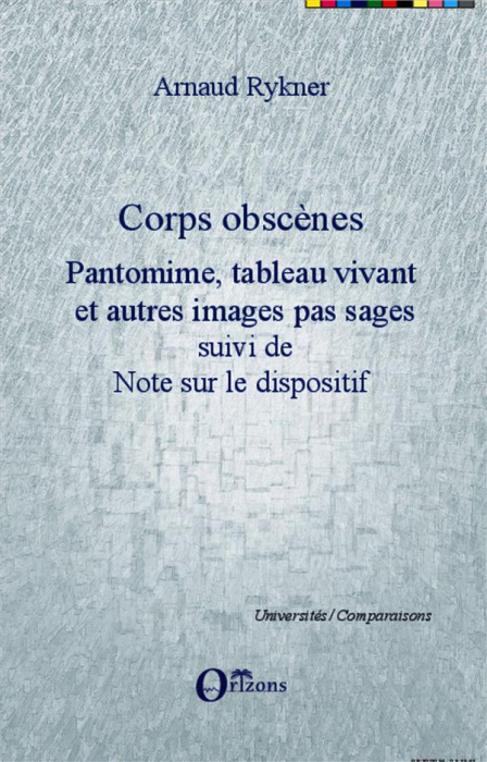 Emprunter Corps obscènes. Pantomime, tableau vivant et autres images pas sages suivi de Note sur le dispositif livre