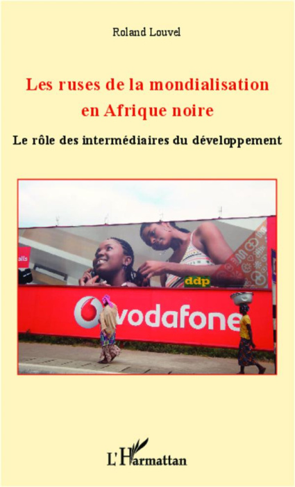 Emprunter Les ruses de la mondialisation en Afrique noire. Le rôle des intermédiaires du développement livre