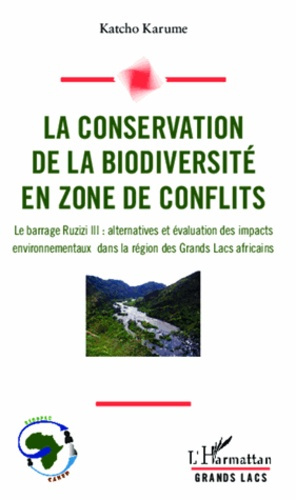 Emprunter La conservation de la biodiversité en zone de conflits. Le barrage Ruzizi III : alternatives et éval livre