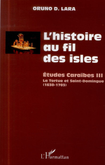 Emprunter L'histoire au fil des isles. Etudes Caraïbes Tome 3, La Tortue et Saint-Domingue (1630-1703) livre