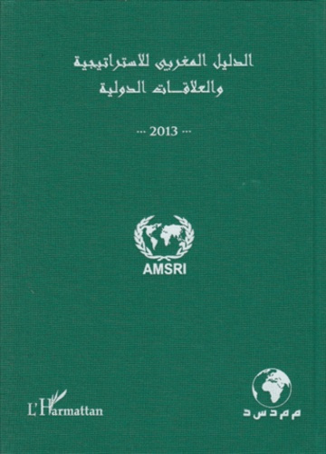 Emprunter Annuaire marocain de la stratégie et des relations internationales. Version en arabe, Edition 2013 livre