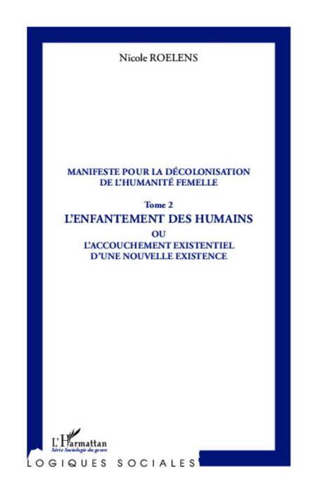 Emprunter Manifeste pour la décolonisation de l'humanité femelle. Tome 2, L'enfantement des humains ou L'accou livre