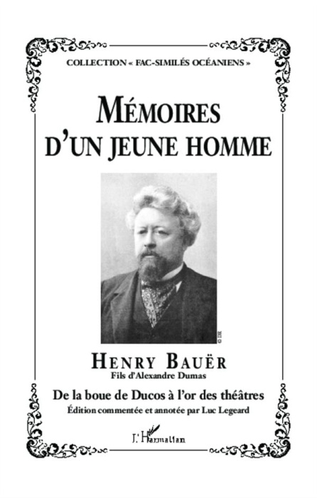 Emprunter Mémoires d'un jeune homme. Henry Bauër-Fils d'Alexandre Dumas-De la boue de Ducos à l'or des théâtre livre