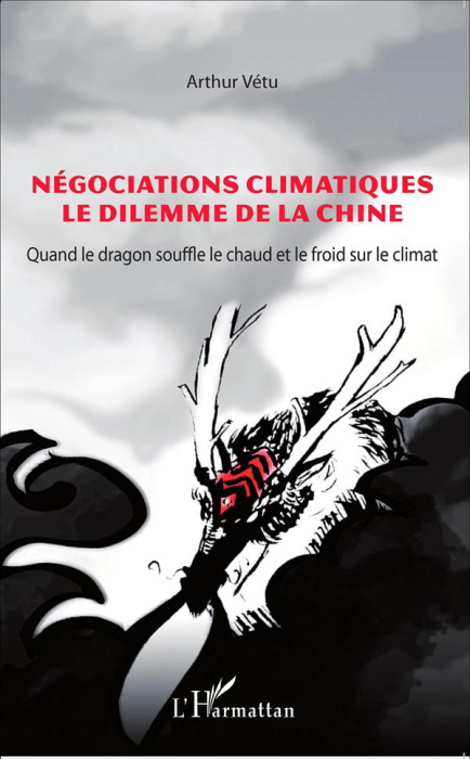 Emprunter Négociations climatiques, le dilemme de la Chine. Quand le dragon souffle le chaud et le froid sur l livre