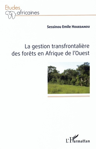 Emprunter La gestion transfrontalière des forêts en Afrique de l'Ouest livre