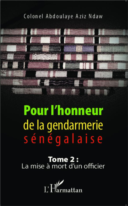 Emprunter Pour l'honneur de la gendarmerie sénégalaise. Tome 2, La mise à mort d'un officier livre