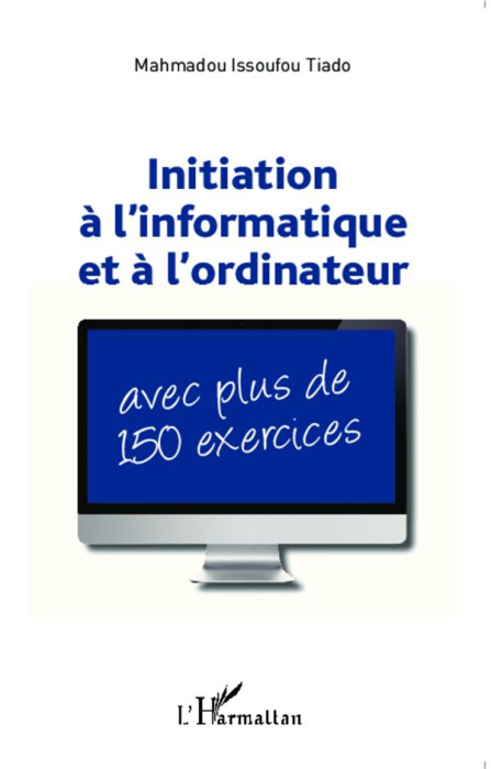 Emprunter Initiation à l'informatique et à l'ordinateur : avec plus de 150 exercices livre
