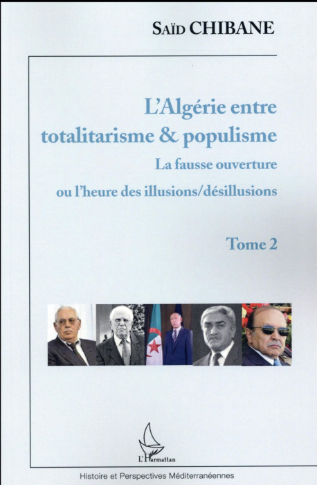 Emprunter L'Algérie entre totalitarisme & populisme. Tome 2, La fausse ouverture ou l'heure des illusions/dési livre