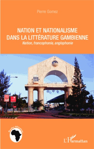 Emprunter Nation et nationalisme dans la littérature gambienne. Nation, francophonie, anglophonie livre