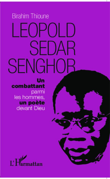 Emprunter Léopold Sédar Senghor. Un combattant parmi les hommes, un poète devant Dieu livre