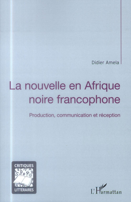Emprunter La nouvelle en Afrique noire francophone. Production, communication et réception livre