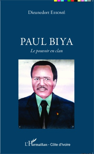 Emprunter Paul Biya. Le pouvoir en clan livre