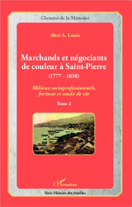 Emprunter Marchands et négociants de couleur à Saint-Pierre (1777-1830). Tome 2, Milieux socioprofessionnels, livre