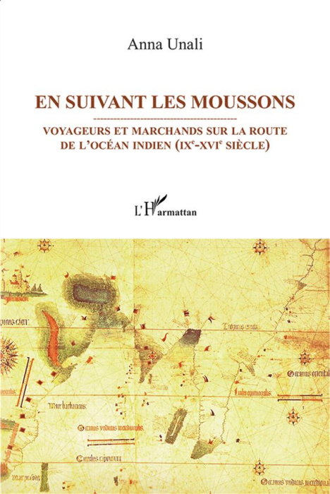 Emprunter En suivant les moussons. Voyageurs et marchands sur les routes de l'océan Indien (IXe-XVIe siècle) livre