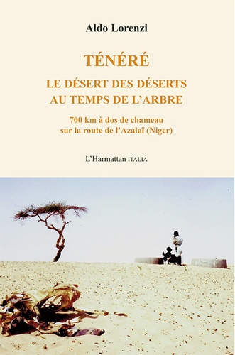 Emprunter Ténéré. Le désert des déserts au temps de l'arbre, 700 km à dos de chameau sur la route de l'Azalaï livre