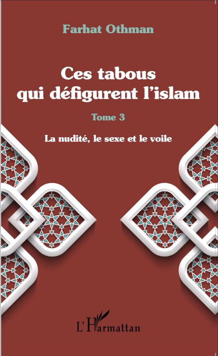 Emprunter Ces tabous qui défigurent l'islam. Tome 3, La nudité, le sexe et le voile livre