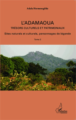 Emprunter L'Adamaoua, trésors culturels et patrimoniaux. Tome 2, Sites naturels et culturels, personnages de l livre