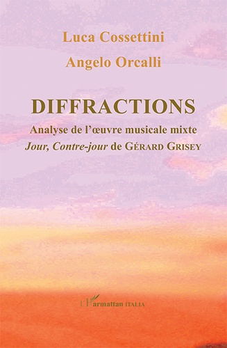 Emprunter Diffractions. Analyse de l'?oeuvre musicale mixte Jour, Contre-Jour de Gérard Grisey livre
