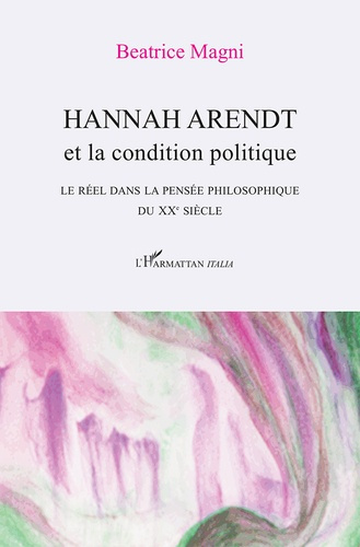 Emprunter Hannah Arendt et la condition politique. Le réel dans la pensée philosophique du XXe siècle livre