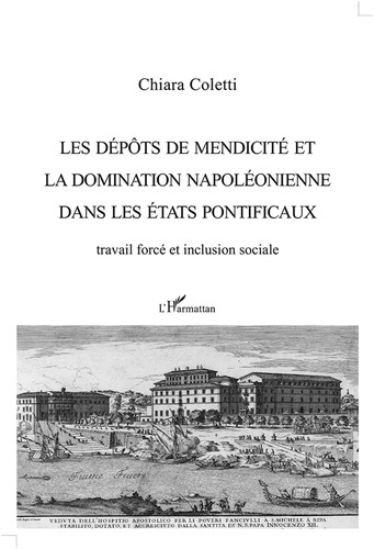 Emprunter Les dépôts de mendicité et la domination napoléonienne dans les Etats pontificaux. Travail forcé et livre