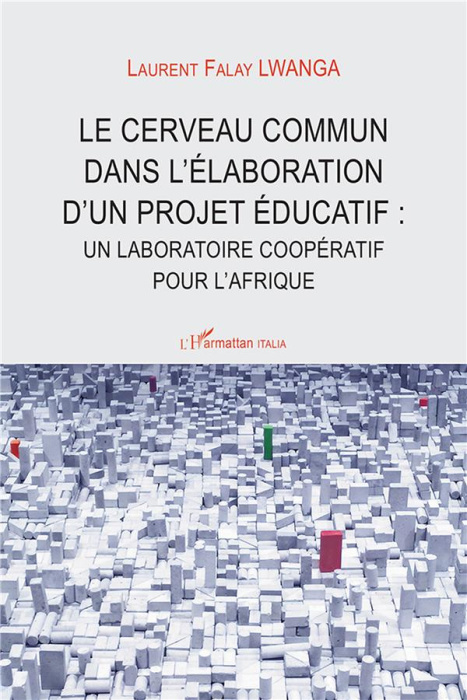Emprunter Le cerveau commun dans l'élaboration d'un projet éducatif : un laboratoire coopératif pour l'Afrique livre