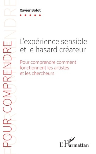 Emprunter L'expérience sensible et le hasard créateur. Pour comprendre comment fonctionnent les artistes et le livre