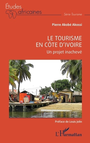 Emprunter Le tourisme en Côte d'Ivoire. Un projet inachevé livre