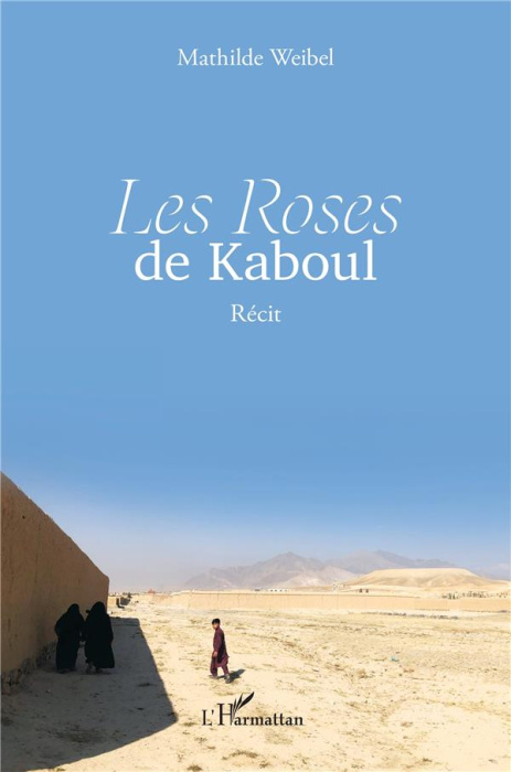 Emprunter Les Roses de Kaboul. Récit livre