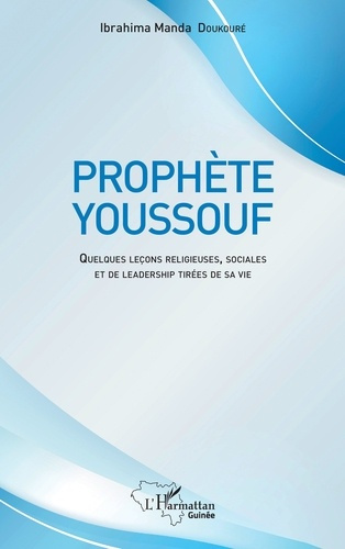 Emprunter Prophète Youssouf. Quelques leçons religieuses, sociales et de leadership tirées de sa vie livre
