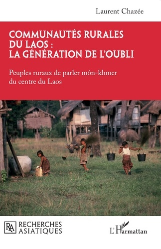 Emprunter Communautés rurales du Laos : la génération de l’oubli. Peuples ruraux de parler môn-khmer du centre livre