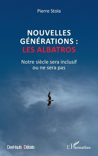 Emprunter Nouvelles générations : les albatros. Notre siècle sera inclusif ou ne sera pas livre