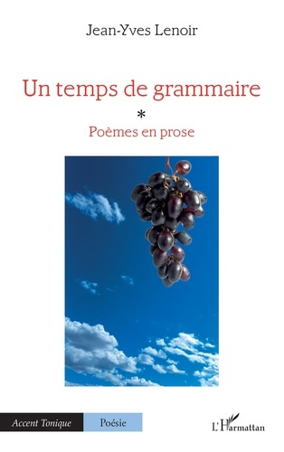 Emprunter Un temps de grammaire. Poèmes en prose livre