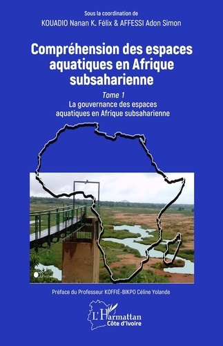 Emprunter Compréhension des espaces aquatiques en Afrique subsaharienne. Tome 1, La gouvernance des espaces aq livre