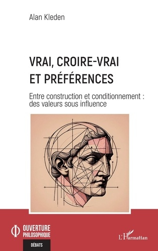 Emprunter Vrai, croire-vrai et préférences. Entre construction et conditionnement : des valeurs sous influence livre
