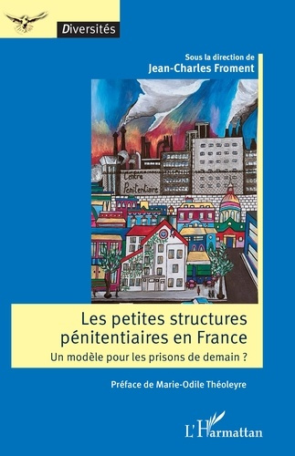 Emprunter Les petites structures pénitentiaires en France. Un modèle pour les prisons de demain ? livre
