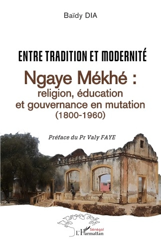 Emprunter Entre tradition et modernité. Ngaye Mékhé : religion, éducation et gouvernance en mutation (1800-196 livre