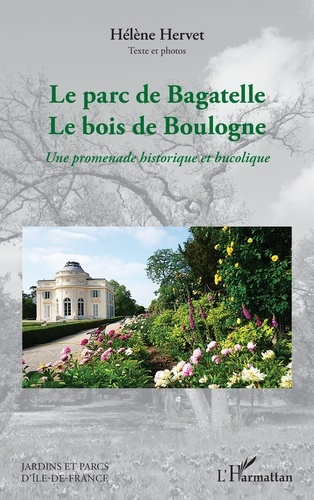 Emprunter Le parc de Bagatelle Le bois de Boulogne. Une promenade historique et bucolique livre